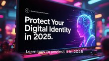 Protecting Your Digital Identity in 2025