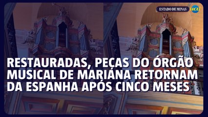 Restauradas, peças do órgão musical de Mariana retornam da Espanha após cinco meses