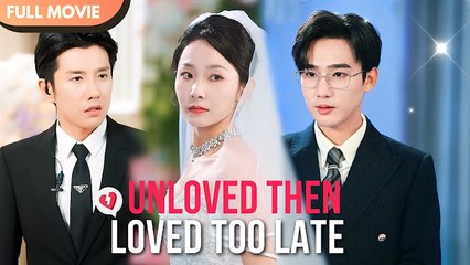 Unloved Then Loved Too Late - Full Movie