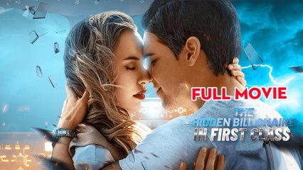 The Hidden Billionaire In First Class - Full HD Movie [English Sub] | Watch Till The End