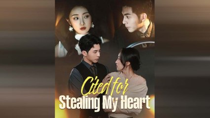 Cited For Stealing My Heart Full Movie