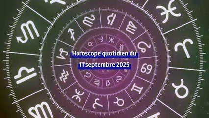 Horoscope quotidien du jeudi 11 septembre 2025