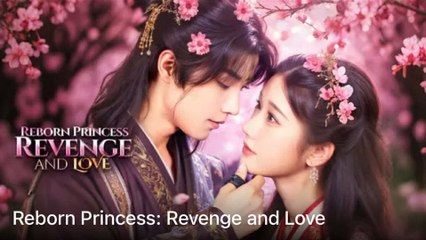 Reborn Princess Revenge And Love 2025 [ SHORT DRAMA | FULL ]
