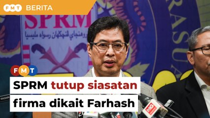 SPRM tutup siasatan firma dikait Farhash berkait lesen cari gali mineral