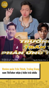 Review quán Trấn Thành, Trường Giang nam TikToker nhận ý kiến trái chiều