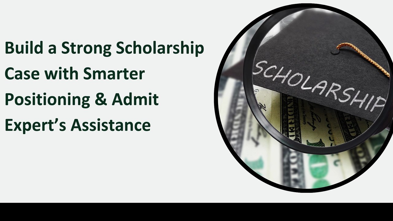 Build a Strong Scholarship Case with Smarter Positioning & Admit Expert’s Assistance