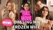 [New] Chasing My Frozen Wife - Full Movie | Drama Hub