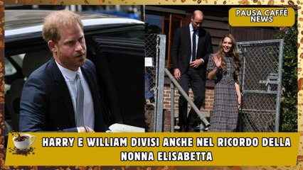 Harry e William divisi anche nel ricordo della nonna Elisabetta