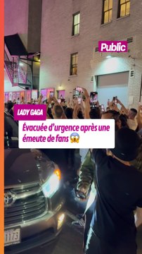 Lady Gaga évacuée d’urgence après une émeute de fans