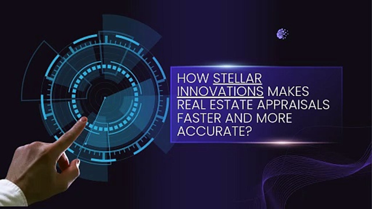 How Stellar Innovations Makes Real Estate Appraisals Faster & More Accurate?