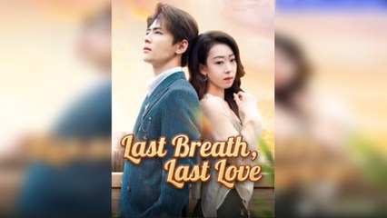 Last Breath, Last Love [Engsub] - FULL