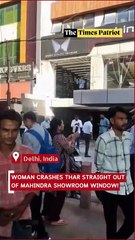 Delhi Shock: Woman Crashes Thar Straight Out of Mahindra Showroom Window!