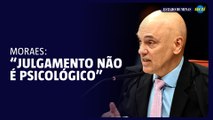 Moraes rebate defesa: “Julgamento é jurídico, não psicológico”