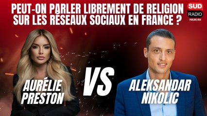 Peut-on parler librement de religion sur les réseaux sociaux en France ? Aurélie Preston face à Aleksandar Nikolic (RN)