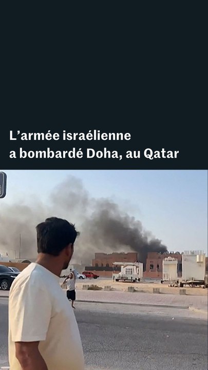 L’armée israélienne a visé des dirigeants du Hamas à Doha, au Qatar