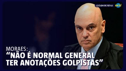 Moraes: “Não é normal general ter anotações golpistas”