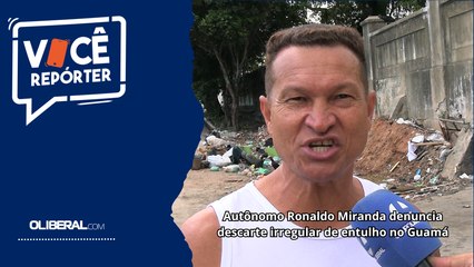Autônomo Ronaldo Miranda denuncia descarte irregular de entulho no Guamá