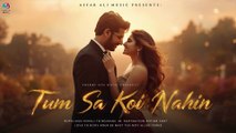 “Tum Sa Koi Nahin” | Romantic Bollywood Love Song | Asfar Ali Music