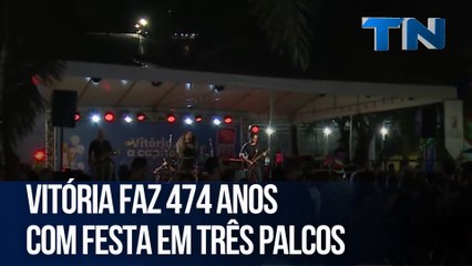 Vitória faz 474 anos com festa em três palcos