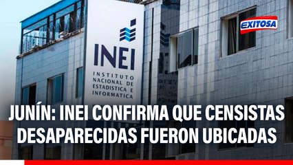 Junín: INEI informó que las dos censistas reportadas como desaparecidas fueron ubicadas