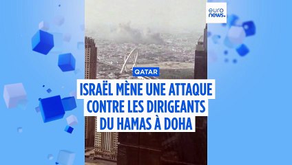Explosions à Doha : Israël affirme avoir pris pour cible les dirigeants du Hamas