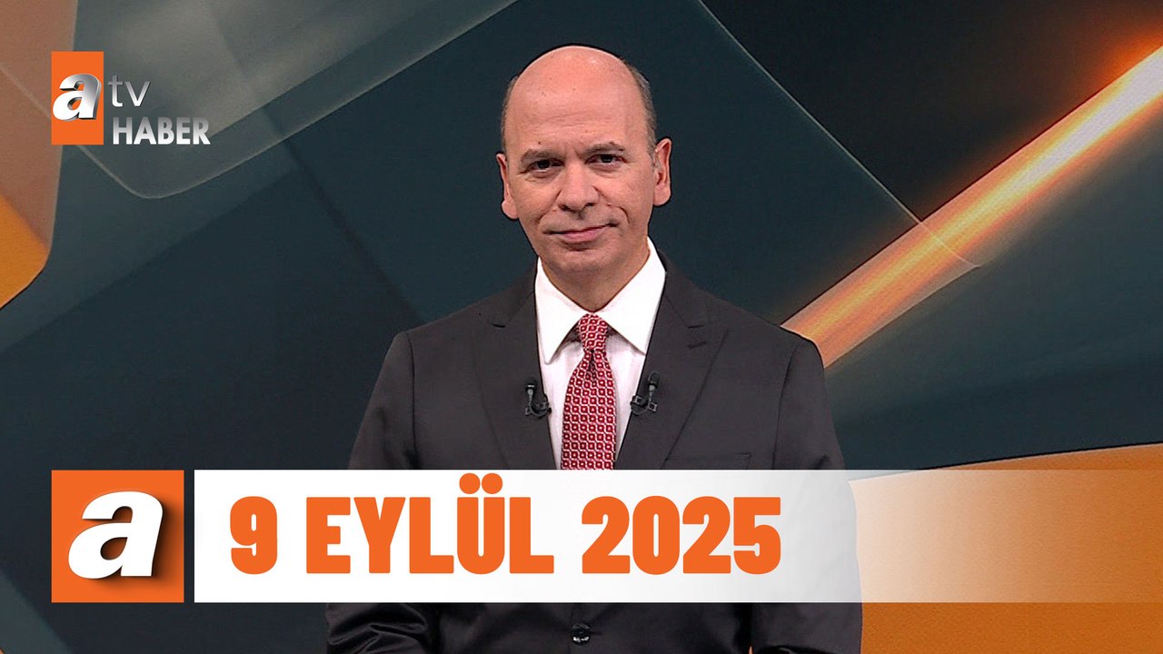atv Ana Haber | 9 Eylül 2025