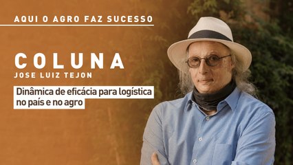 Aqui o agro faz sucesso: dinâmica de eficácia para logística no país e no agro