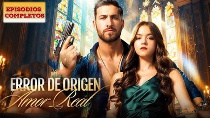 Error De Origen, Amor Real (Doblado) en Español