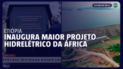 Etiópia inaugura maior projeto hidrelétrico da África