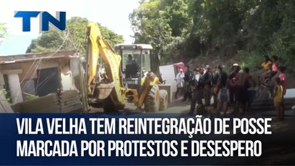 Vila Velha tem reintegração de posse marcada por protestos e desespero