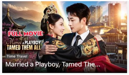 MARRIED A PLAYBOY TAMED THEM ALL- Drama FULL MOVIES ENGLISH SUB