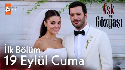 Aşk ve Gözyaşı 19 Eylül Cuma atv'de başlıyor