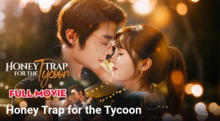 Honey Trap for the Tycoon - FULL MOVIES ENGLISH SUB