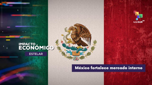 México impulsa mercado interno IMPACTO ECONÓMICO ESTELAR 09-09-2025