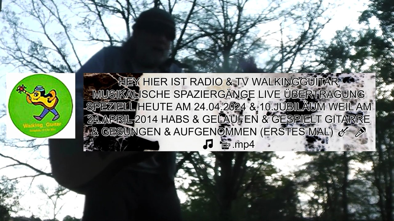 HEY HIER IST RADIO & TV WALKINGGUITAR MUSIKALISCHE SPAZIERGÄNGE LIVE ÜBERTRAGUNG SPEZIELL HEUTE AM 24.04.2024 & 10.JUBILÄUM