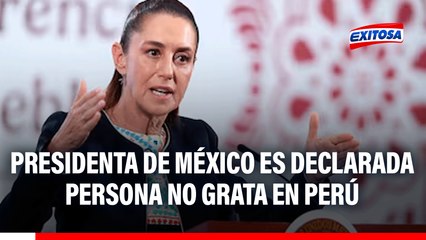 Presidenta de México fue declarada persona no grata: "Queremos que nos respete", señala Alva