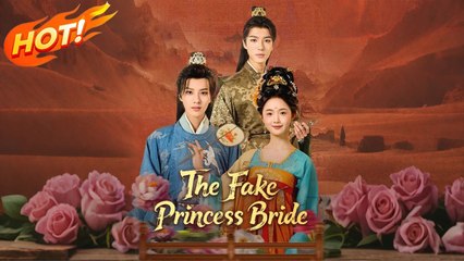 The Fake Princess Bride Full Chinese Drama - English Sub