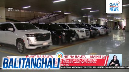 BOC - Ilang sasakyan ng mga Discaya, posibleng isailalim sa warrant of seizure and detention dahil kulang sa dokumento | Balitanghali