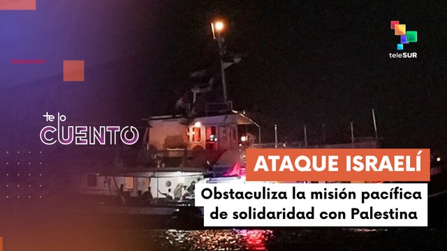 Te Lo Cuento 09/09/25: Israel atacó barco El Alma” de la Flotilla Global Sumud en aguas tunecinas
