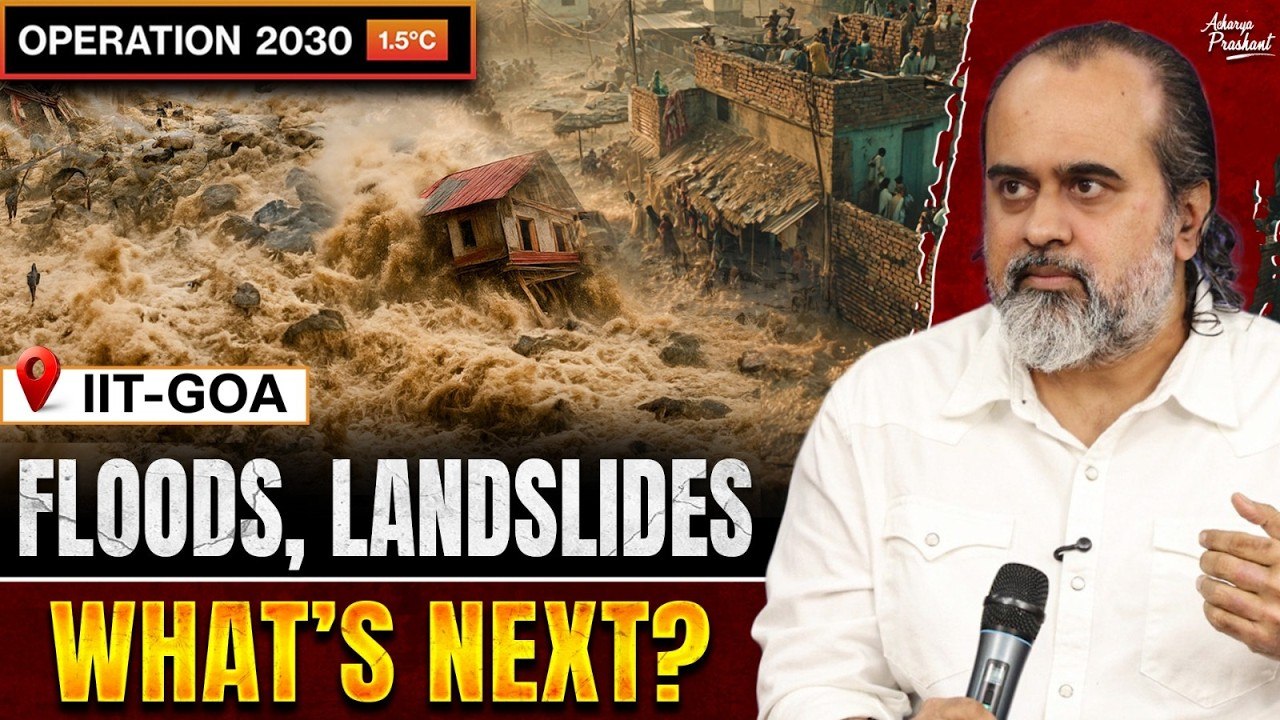 These Floods Are Not Natural, And Will Return || Acharya Prashant, IIT-Goa (2025)