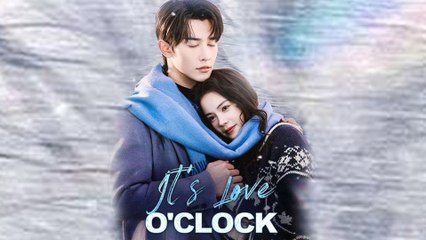 Its Love OClock Chinese Drama - English Sub