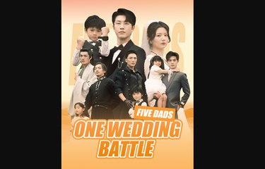 Five Dads One Wedding Full Chinese Drama - English Sub
