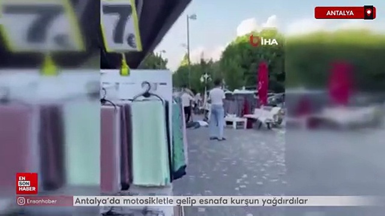 Antalya'da motosikletle gelip esnafa kurşun yağdırdılar
