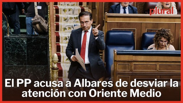 El PP acusa a Albares de desviar la atención con Oriente Medio y este responde con dureza