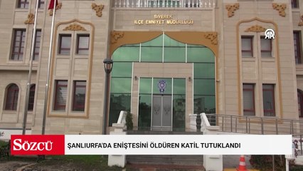 Şanlıurfa'da eniştesini öldüren katil tutuklandı
