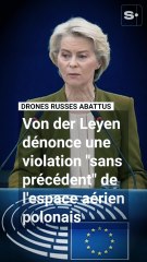 Drones russes en Pologne : "L'Europe défendra chaque centimètre carré de son territoire", assure von der Leyen