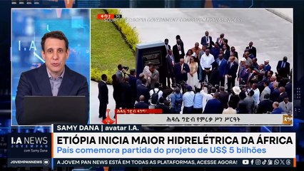 Samy Dana: Etiópia inaugura maior hidrelétrica da África | IA NEWS