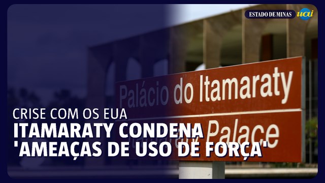 Itamaraty condena 'ameaças de uso da força' após declarações da Casa Branca