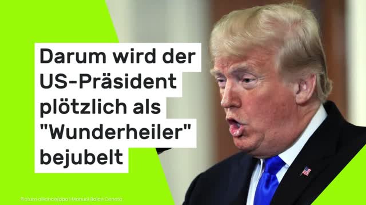 Darum wird der US-Präsident plötzlich als 'Wunderheiler' bejubelt