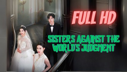 Sister Agaist The World's Judgment - Video 🌹